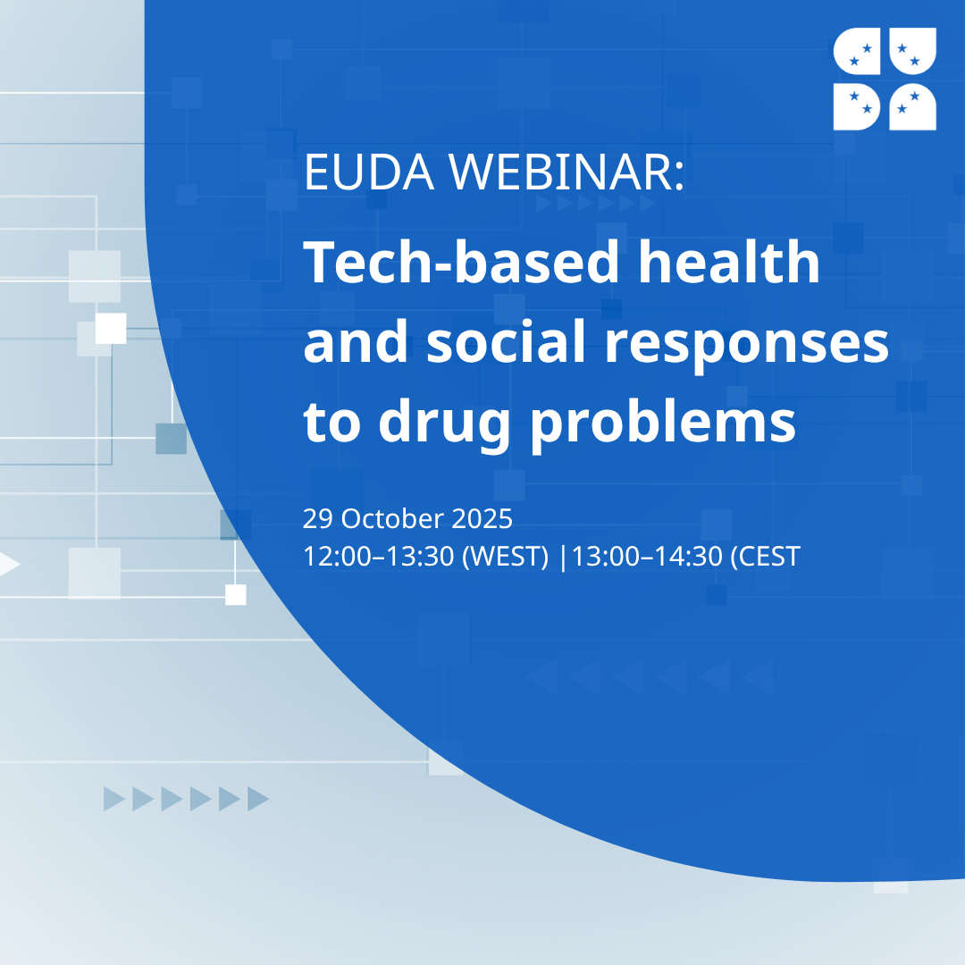 EUDA webinar: Tech-based health and social responses to drug problems, Wednesday 29 October 2025, 12:00–13:30 Lisbon time (WEST), 13.00–14.30 (CEST)